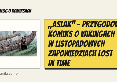 „Aslak” – przygodowy komiks o wikingach w listopadowych zapowiedziach Lost In Time