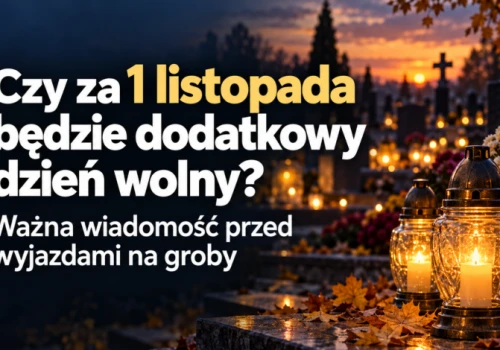 Czy za 1 listopada będzie dodatkowy dzień wolny? Ważna wiadomość przed wyjazdami na groby!