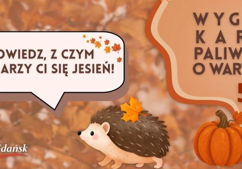Jesień ma wiele skojarzeń. Jakie są Twoje?