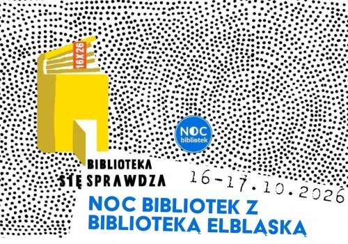 „Biblioteka (się) sprawdza” - Noc Bibliotek w Bibliotece Elbląskiej