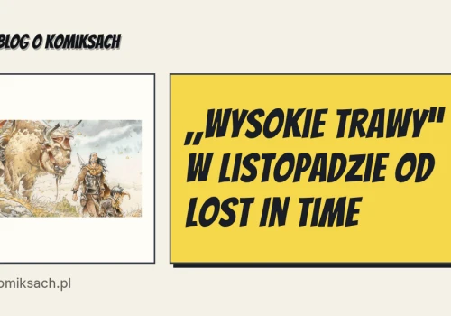 „Wysokie trawy” w listopadzie od Lost In Time