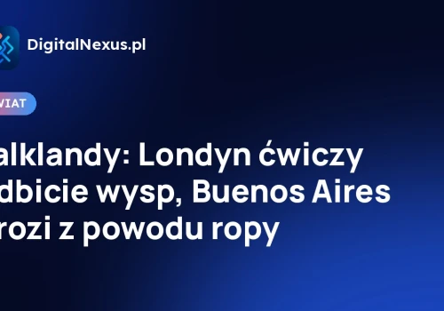 Falklandy: Londyn ćwiczy odbicie wysp, Buenos Aires grozi z powodu ropy