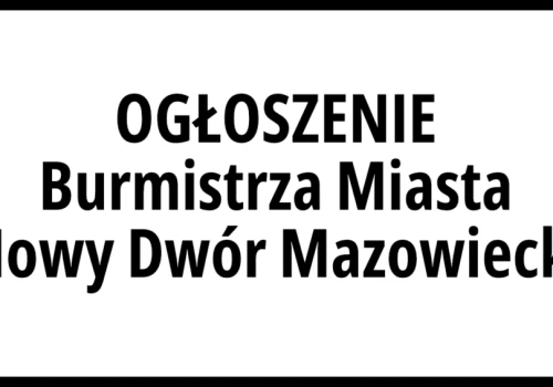 Informacja Burmistrza Miasta Nowy Dwór Mazowiecki