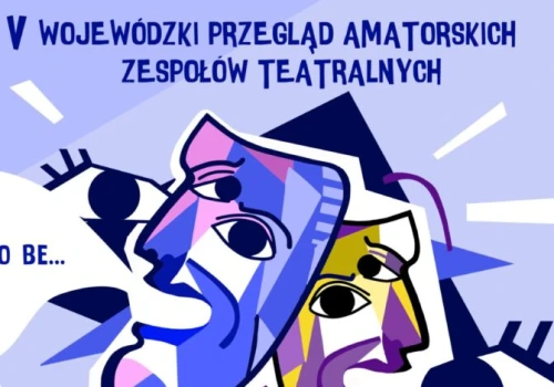 Amatorscy aktorzy mają szansę zabłysnąć na scenie. V edycja „Oka na Teatr” w Częstochowie