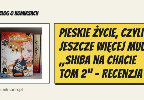 Pieskie życie, czyli jeszcze więcej Muu!, „Shiba na chacie tom 2” - recenzja
