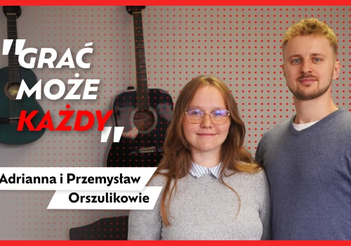 Czy nauka muzyki musi boleć? Adrianna i Przemysław Orszulikowie w Zwrotowisku