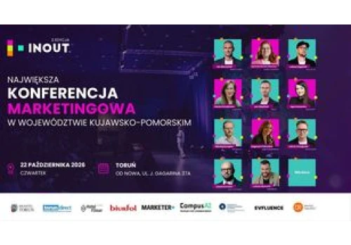 Toruń. Największa konferencja marketingowa w regionie już za tydzień. Ostatnie dni, by zapisać się na IN OUT™
