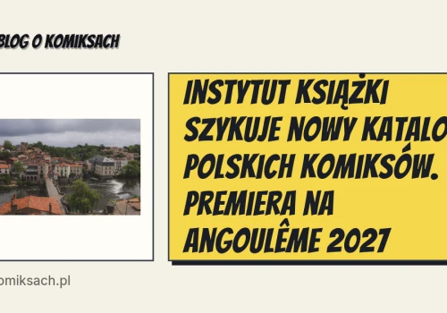 Instytut Książki szykuje nowy katalog polskich komiksów. Premiera na Angoulême 2027