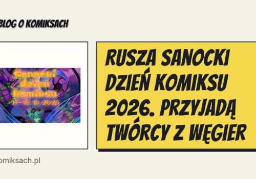 Rusza Sanocki Dzień Komiksu 2026. Przyjadą twórcy z Węgier