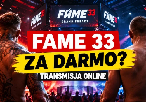 FAME 33 na strumyku za darmo? Gdzie oglądać transmisję online i PPV