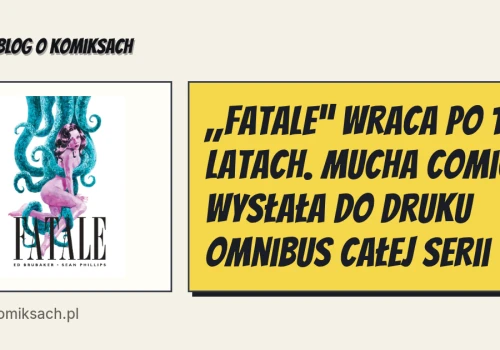 „Fatale” wraca po 10 latach. Mucha Comics wysłała do druku omnibus całej serii