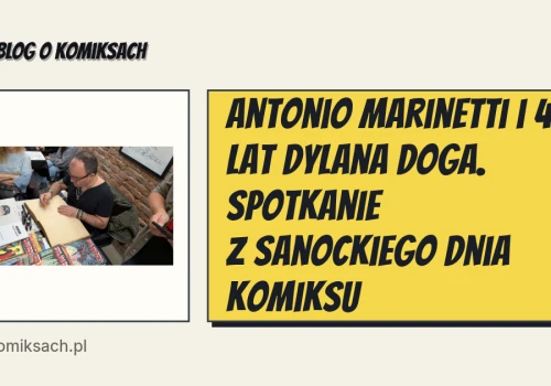 Antonio Marinetti i 40 lat Dylana Doga. Spotkanie z Sanockiego Dnia Komiksu