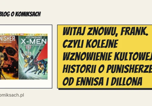 Witaj znowu, Frank. Czyli kolejne wznowienie kultowej historii o Punisherze od Ennisa i Dillona