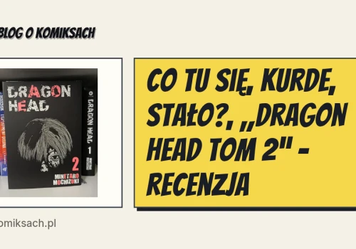 Co tu się, kurde, stało?, „Dragon Head tom 2” - recenzja