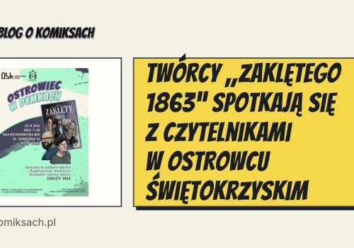 Twórcy „Zaklętego 1863” spotkają się z czytelnikami w Ostrowcu Świętokrzyskim