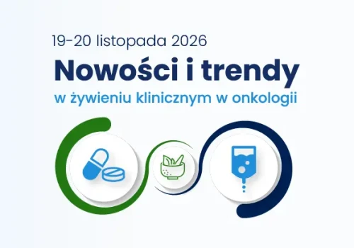 Konferencja. Nowości i trendy w żywieniu klinicznym w onkologii – 19-20.11.2026