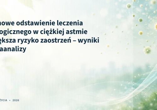 Planowe odstawienie leczenia biologicznego w ciężkiej astmie zwiększa ryzyko zaostrzeń – wyniki metaanalizy