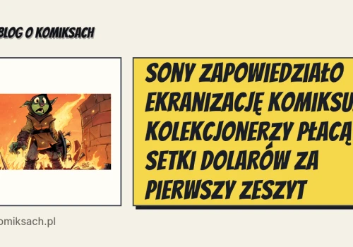 Sony zapowiedziało ekranizację komiksu. Kolekcjonerzy płacą setki dolarów za pierwszy zeszyt