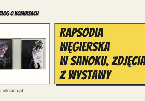 Rapsodia węgierska w Sanoku. Zdjęcia z wystawy
