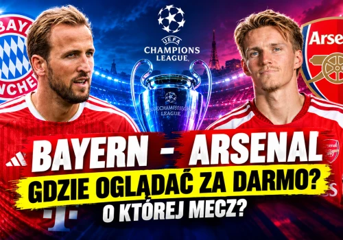 Mecz Bayern – Arsenal dziś za darmo! Gdzie oglądać w TV i online? O której?