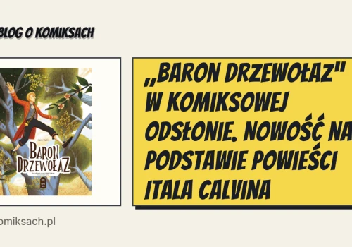 „Baron Drzewołaz” w komiksowej odsłonie. Nowość na podstawie powieści Itala Calvina