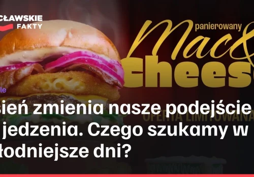 Jesień zmienia nasze podejście do jedzenia. Czego szukamy w chłodniejsze dni?