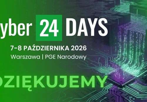 To była wyjątkowa edycja Cyber24 DAYS! Dziękujemy, że byliście z nami