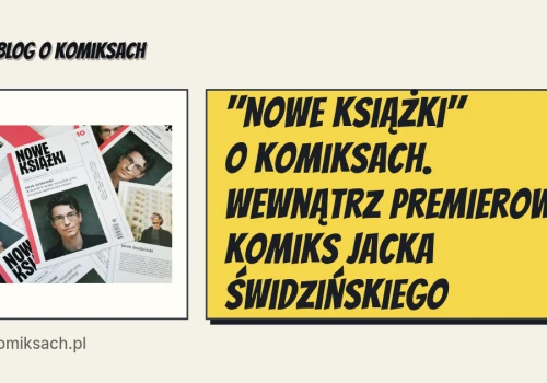 "Nowe Książki" o komiksach. Wewnątrz premierowy komiks Jacka Świdzińskiego