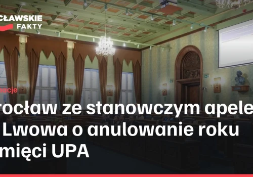 Wrocław ze stanowczym apelem do Lwowa o anulowanie roku pamięci UPA