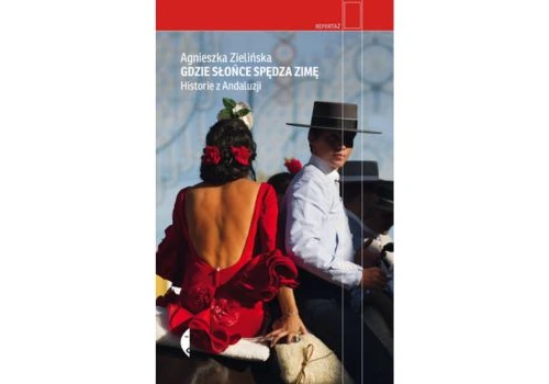 Agnieszka Zielińska, Gdzie słońce spędza zimę. Historie z Andaluzji