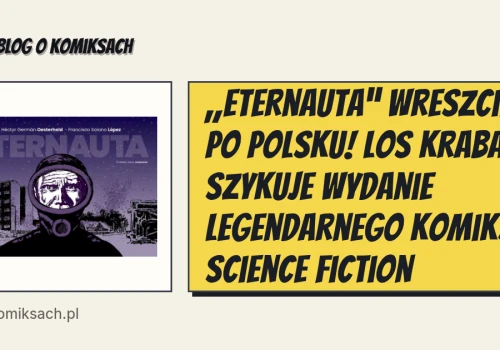 „Eternauta” wreszcie po polsku! Los Kraba szykuje wydanie legendarnego komiksu science fiction