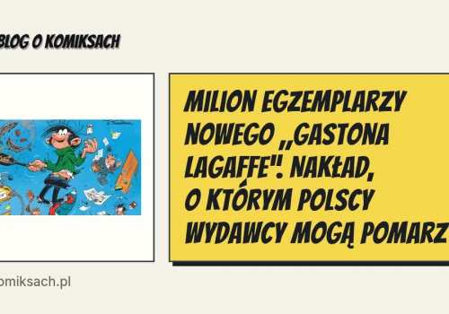 Milion egzemplarzy nowego „Gastona Lagaffe”. Nakład, o którym polscy wydawcy mogą pomarzyć