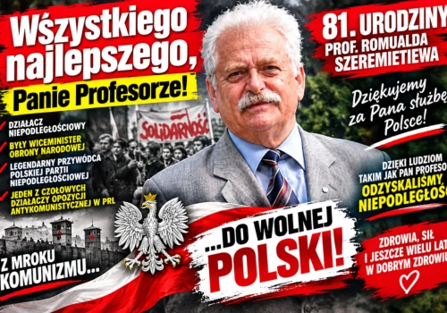 Wszystkiego najlepszego, Panie Profesorze Szeremietiew! Niech żyje wolna Polska!