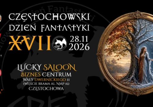 Fantastyka ponownie opanuje Częstochowę! Przed nami XVII Częstochowski Dzień Fantastyki