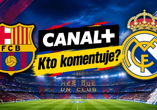 FC Barcelona – Real Madryt. Kto skomentuje El Clásico w CANAL+?