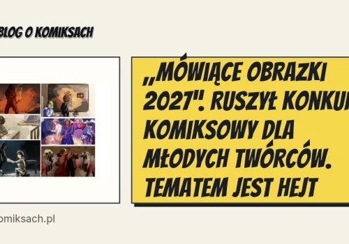 „Mówiące Obrazki 2027”. Ruszył konkurs komiksowy dla młodych twórców. Tematem jest hejt