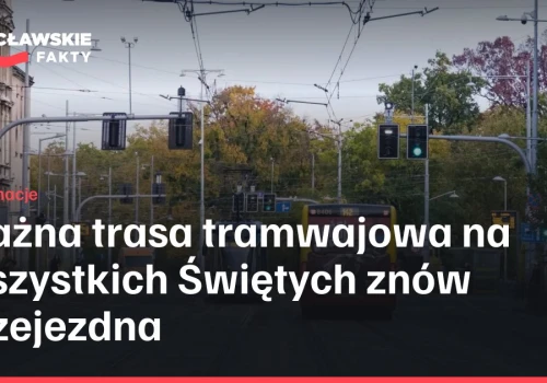 Ważna trasa tramwajowa na Wszystkich Świętych znów przejezdna