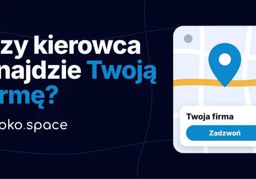 Czy kierowca znajdzie Twoją firmę? Tak dziś szukamy lokalnych usług w Bielsku