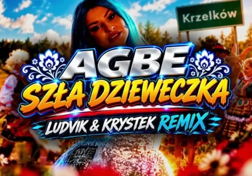 AGBE – Szła dzieweczka (Ludvik & Krystek Remix)
