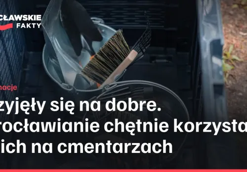 Przyjęły się na dobre. Wrocławianie chętnie korzystają z nich na cmentarzach