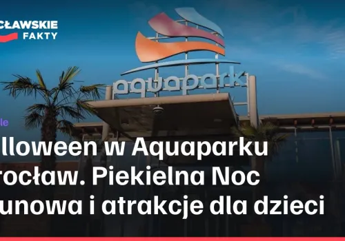 Halloween w Aquaparku Wrocław. Piekielna Noc Saunowa i atrakcje dla dzieci
