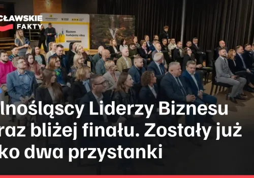 Dolnośląscy Liderzy Biznesu coraz bliżej finału. Zostały już tylko dwa przystanki