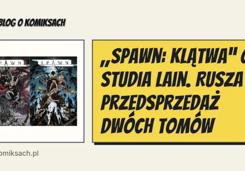 „Spawn: Klątwa” od Studia Lain. Rusza przedsprzedaż dwóch tomów