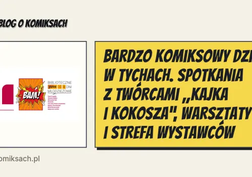 Bardzo komiksowy dzień w Tychach. Spotkania z twórcami „Kajka i Kokosza”, warsztaty i strefa wystawców