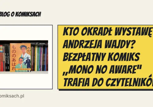 Kto okradł wystawę Andrzeja Wajdy? Bezpłatny komiks „Mono no aware” trafia do czytelników