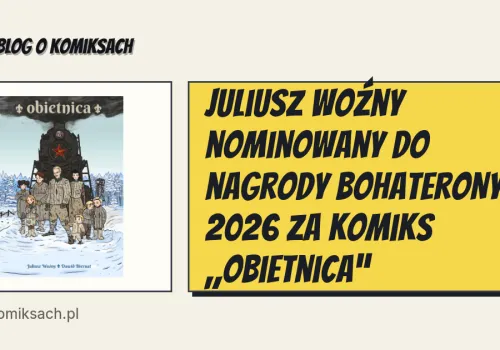 Juliusz Woźny nominowany do nagrody BohaterONy 2026 za komiks „Obietnica”