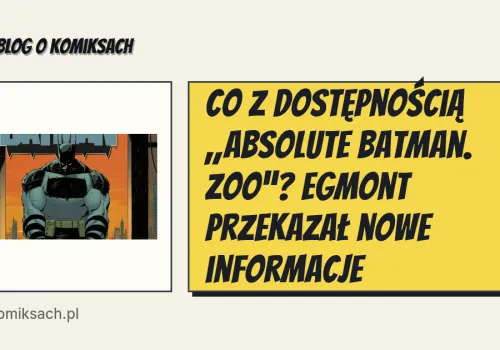 Co z dostępnością „Absolute Batman. Zoo”? Egmont przekazał nowe informacje