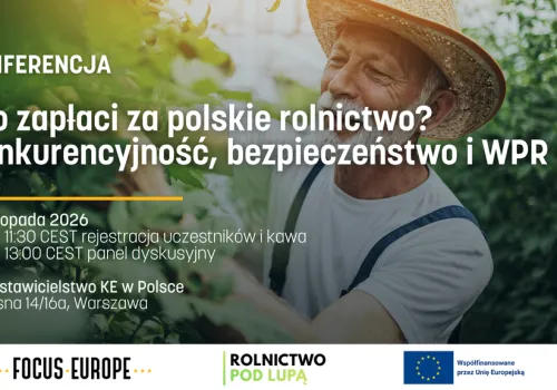 Kto zapłaci za przyszłość polskiego rolnictwa? Ważna debata o dopłatach, WPR i konkurencyjności gospodarstw