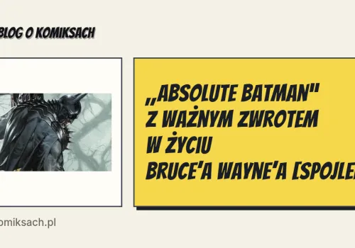 „Absolute Batman” z ważnym zwrotem w życiu Bruce’a Wayne’a