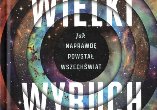 EM poleca (#69) Niayesh Afshordi, Phil Halper „Bitwa o Wielki Wybuch. Jak naprawdę powstał Wszechświat”